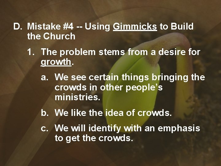 D. Mistake #4 -- Using Gimmicks to Build the Church 1. The problem stems