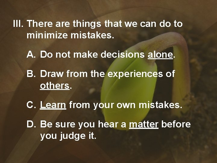 III. There are things that we can do to minimize mistakes. A. Do not