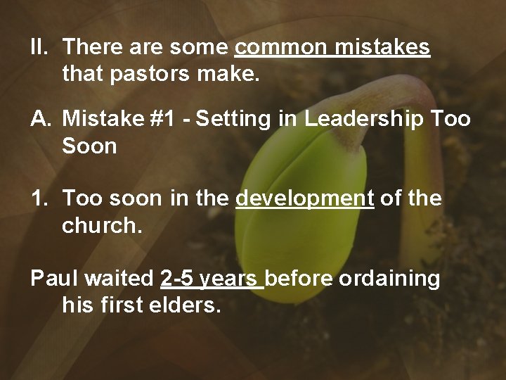 II. There are some common mistakes that pastors make. A. Mistake #1 - Setting