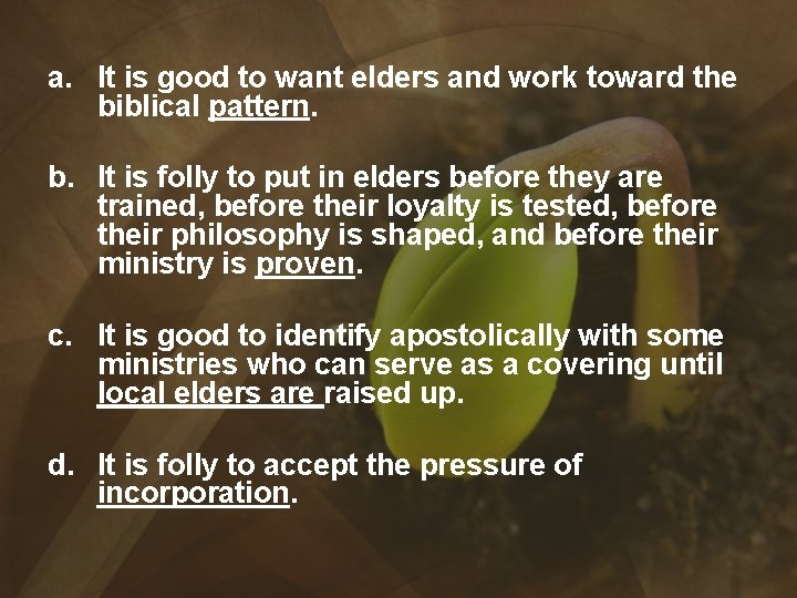 a. It is good to want elders and work toward the biblical pattern. b.