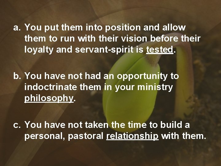 a. You put them into position and allow them to run with their vision