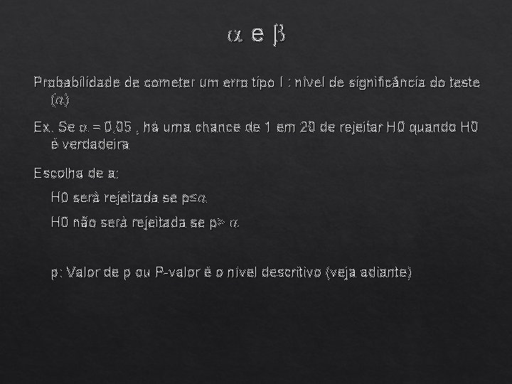 aeb Probabilidade de cometer um erro tipo I : nível de significância do teste