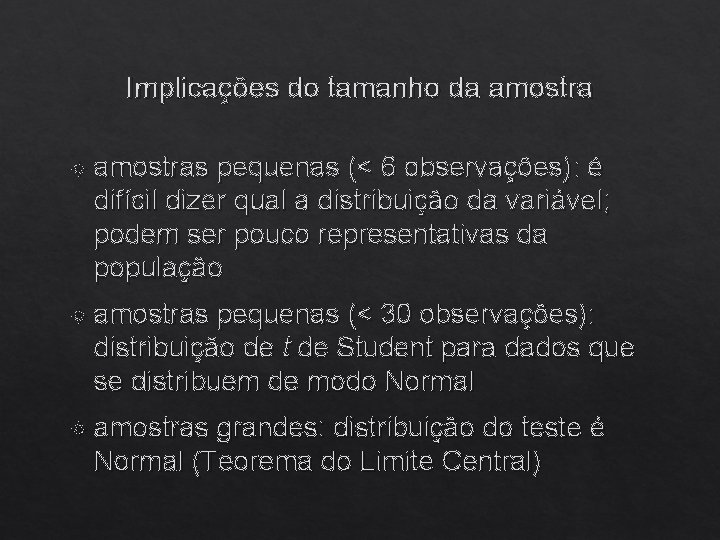 Implicações do tamanho da amostras pequenas (< 6 observações): é difícil dizer qual a