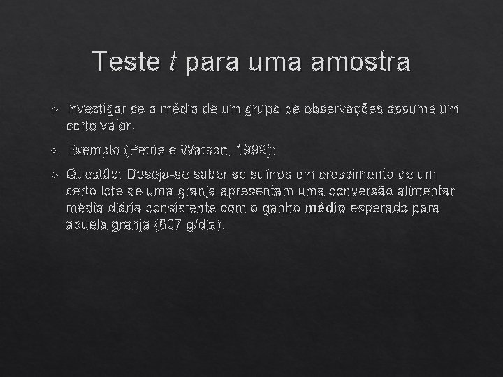 Teste t para uma amostra Investigar se a média de um grupo de observações