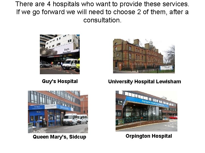 There are 4 hospitals who want to provide these services. If we go forward There are 4 hospitals who want to provide these services. If we go forward