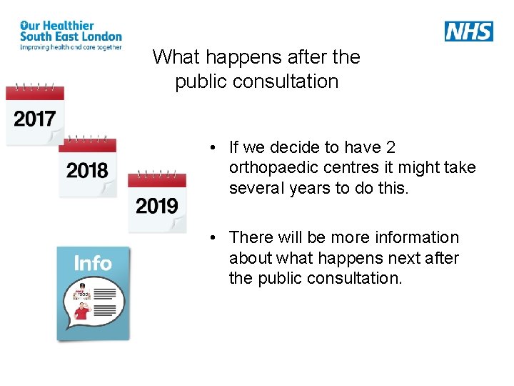 What happens after the public consultation • If we decide to have 2 orthopaedic What happens after the public consultation • If we decide to have 2 orthopaedic