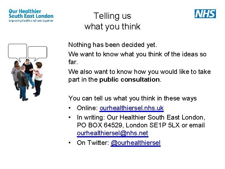 Telling us what you think Nothing has been decided yet. We want to know Telling us what you think Nothing has been decided yet. We want to know