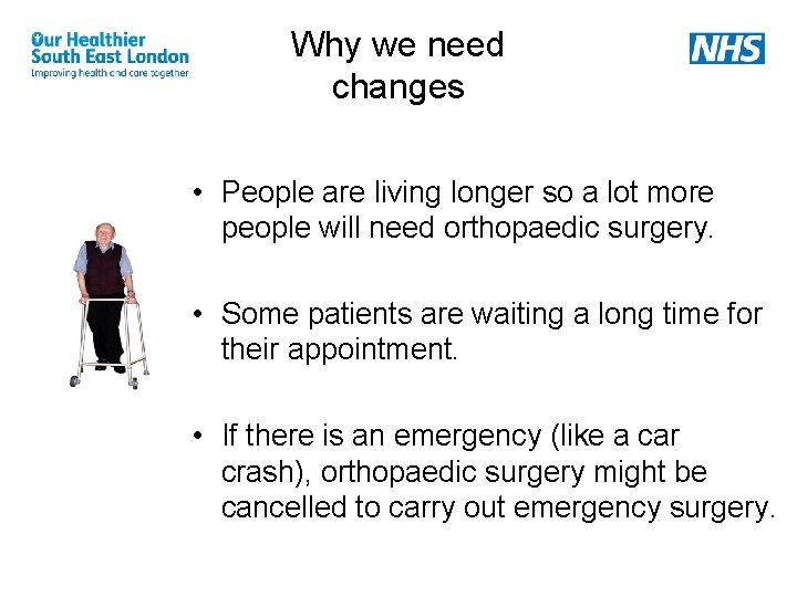 Why we need changes • People are living longer so a lot more people Why we need changes • People are living longer so a lot more people