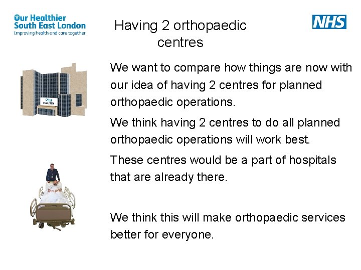 Having 2 orthopaedic centres We want to compare how things are now with our Having 2 orthopaedic centres We want to compare how things are now with our