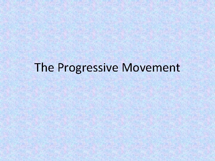 The Progressive Movement 