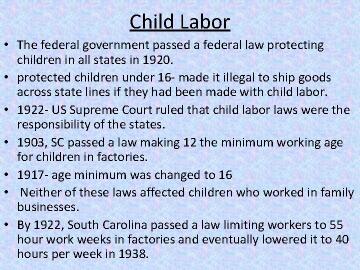 Child Labor • The federal government passed a federal law protecting children in all