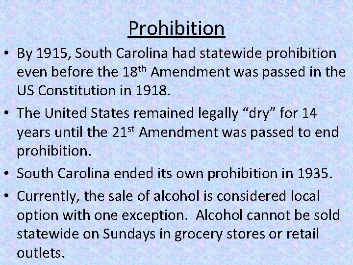 Prohibition • By 1915, South Carolina had statewide prohibition even before the 18 th