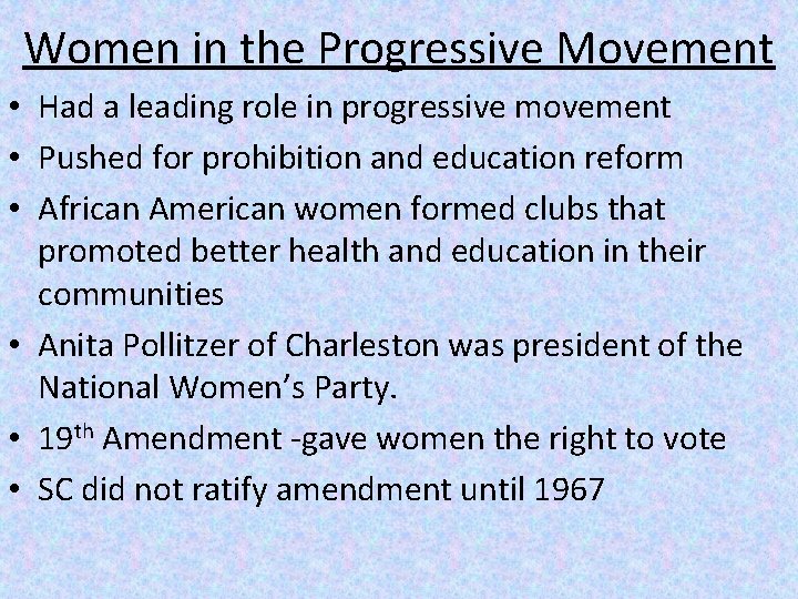 Women in the Progressive Movement • Had a leading role in progressive movement •