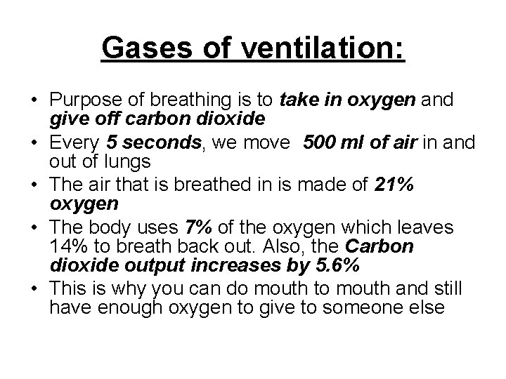 Gases of ventilation: • Purpose of breathing is to take in oxygen and give