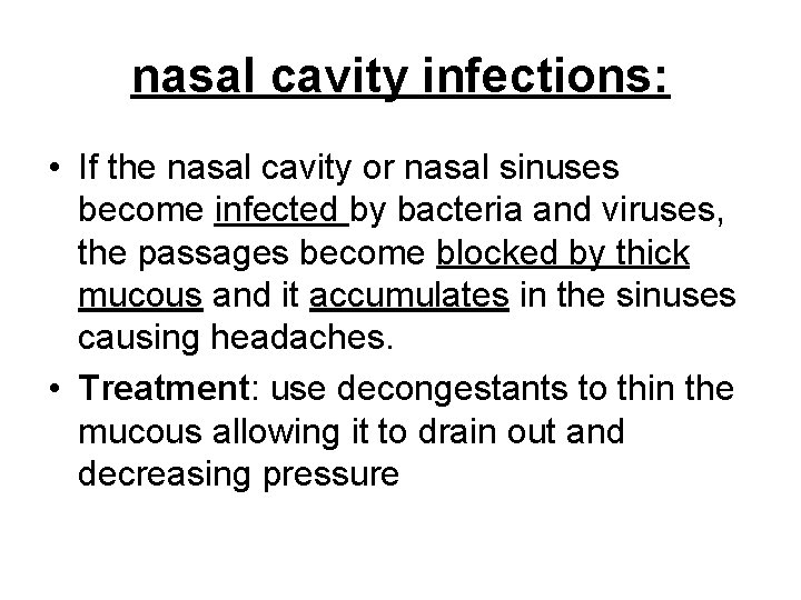 nasal cavity infections: • If the nasal cavity or nasal sinuses become infected by