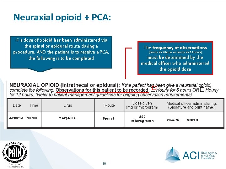 Neuraxial opioid + PCA: IF a dose of opioid has been administered via the