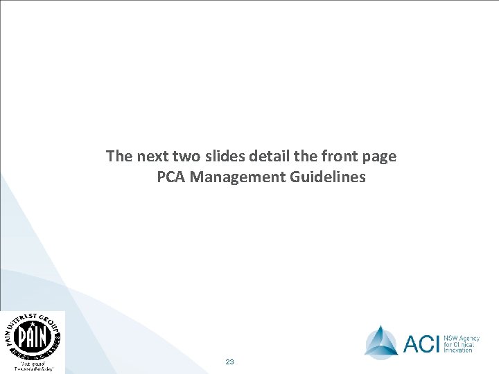 The next two slides detail the front page PCA Management Guidelines 23 