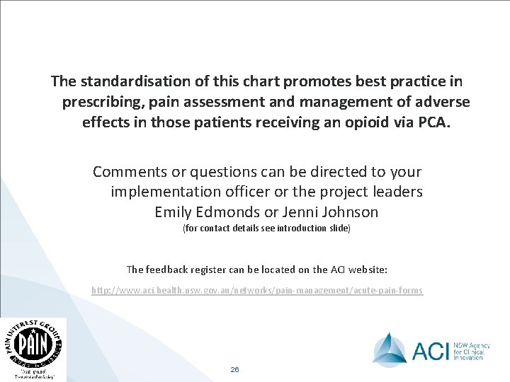 The standardisation of this chart promotes best practice in prescribing, pain assessment and management