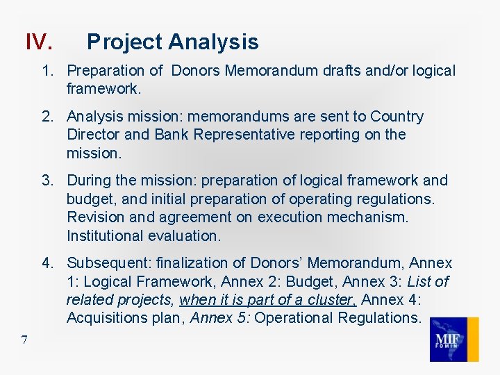 IV. Project Analysis 1. Preparation of Donors Memorandum drafts and/or logical framework. 2. Analysis
