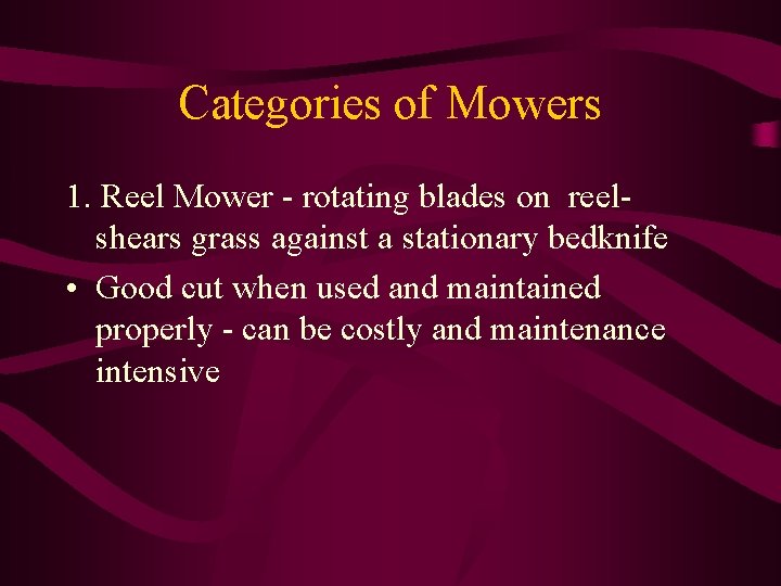 Categories of Mowers 1. Reel Mower - rotating blades on reelshears grass against a