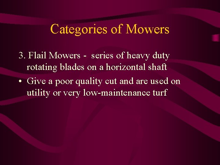Categories of Mowers 3. Flail Mowers - series of heavy duty rotating blades on
