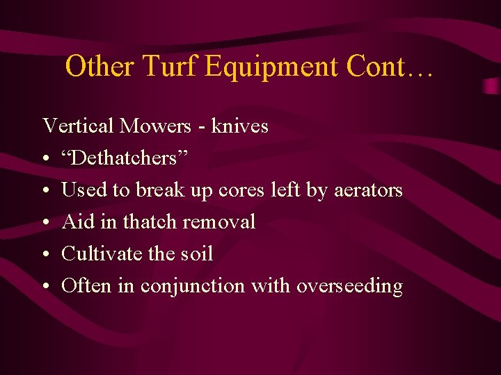 Other Turf Equipment Cont… Vertical Mowers - knives • “Dethatchers” • Used to break