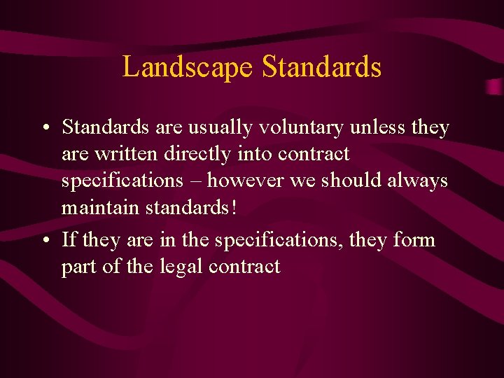 Landscape Standards • Standards are usually voluntary unless they are written directly into contract