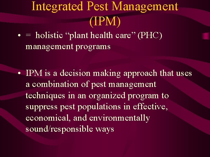 Integrated Pest Management (IPM) • = holistic “plant health care” (PHC) management programs •