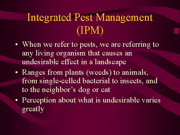 Integrated Pest Management (IPM) • When we refer to pests, we are referring to