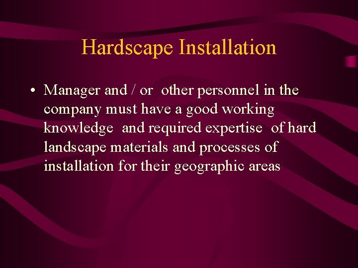 Hardscape Installation • Manager and / or other personnel in the company must have