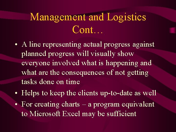 Management and Logistics Cont… • A line representing actual progress against planned progress will