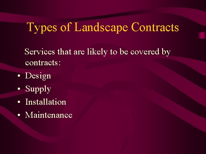 Types of Landscape Contracts • • Services that are likely to be covered by