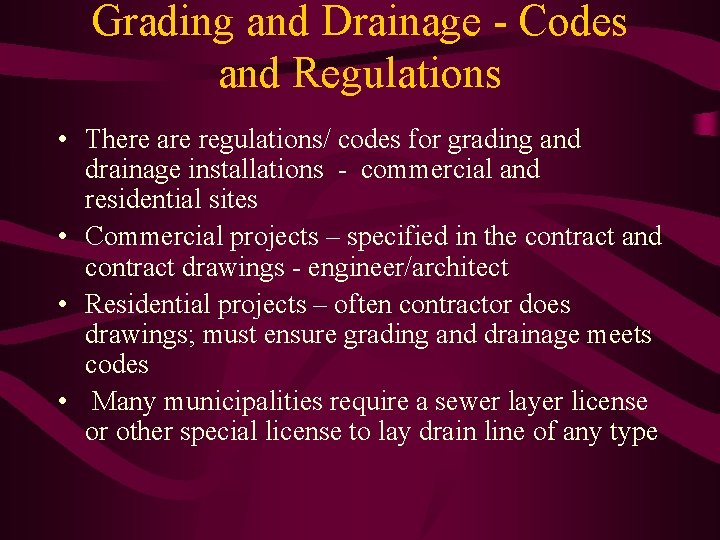 Grading and Drainage - Codes and Regulations • There are regulations/ codes for grading