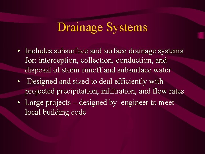 Drainage Systems • Includes subsurface and surface drainage systems for: interception, collection, conduction, and