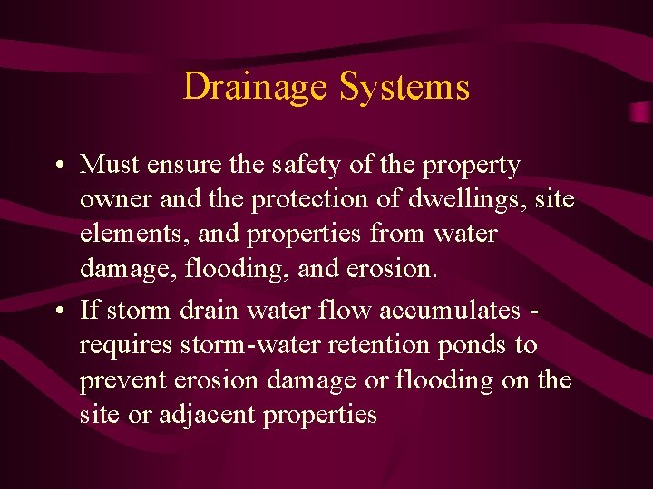 Drainage Systems • Must ensure the safety of the property owner and the protection