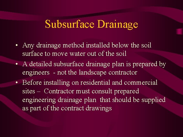 Subsurface Drainage • Any drainage method installed below the soil surface to move water