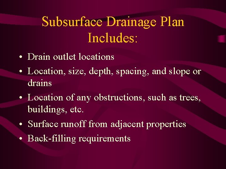 Subsurface Drainage Plan Includes: • Drain outlet locations • Location, size, depth, spacing, and