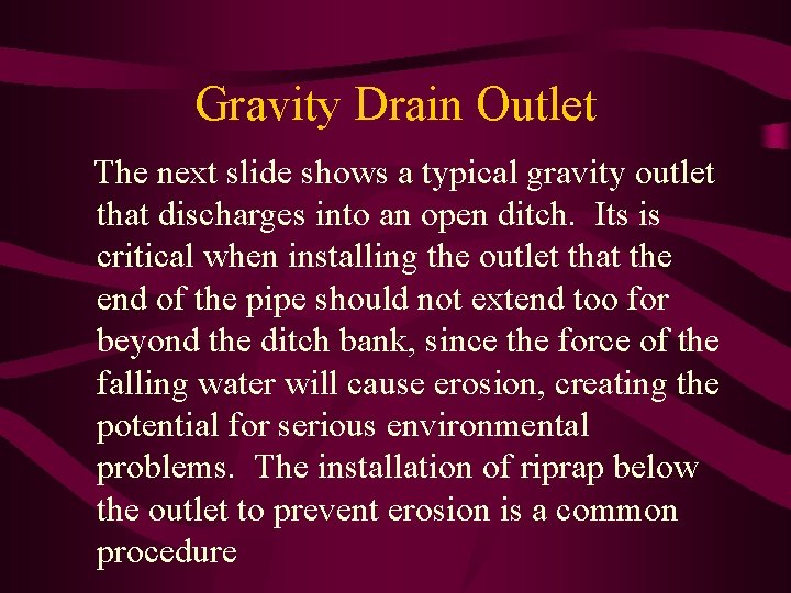 Gravity Drain Outlet The next slide shows a typical gravity outlet that discharges into