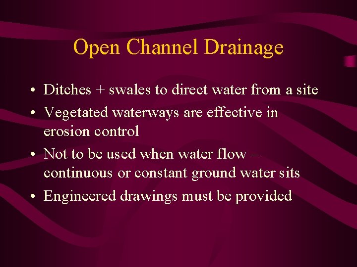 Open Channel Drainage • Ditches + swales to direct water from a site •