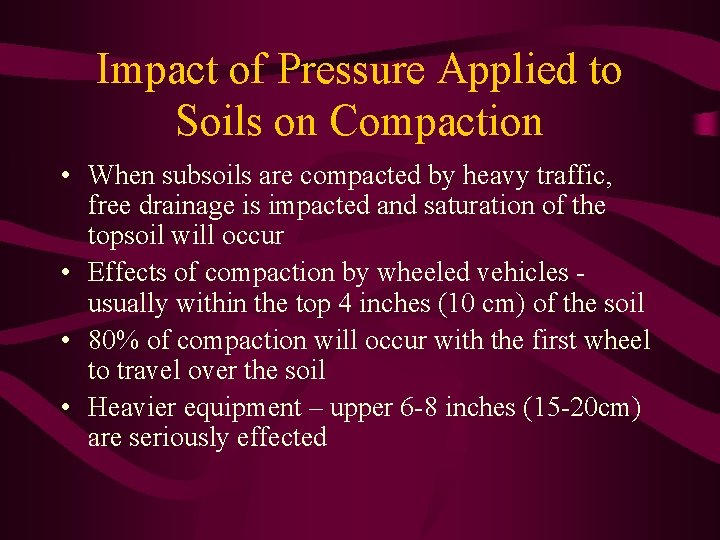 Impact of Pressure Applied to Soils on Compaction • When subsoils are compacted by