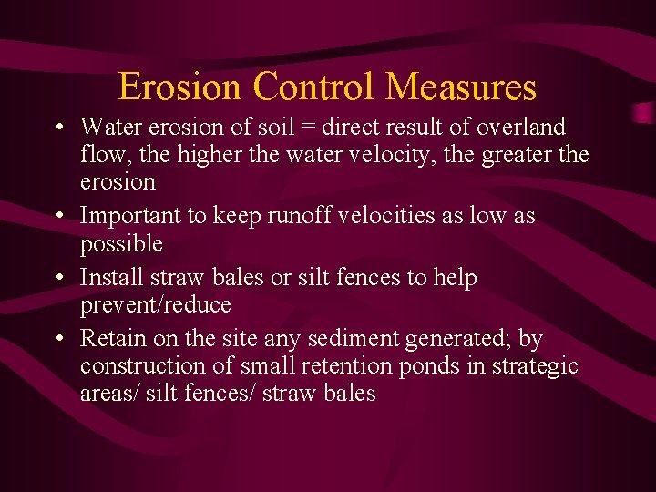 Erosion Control Measures • Water erosion of soil = direct result of overland flow,