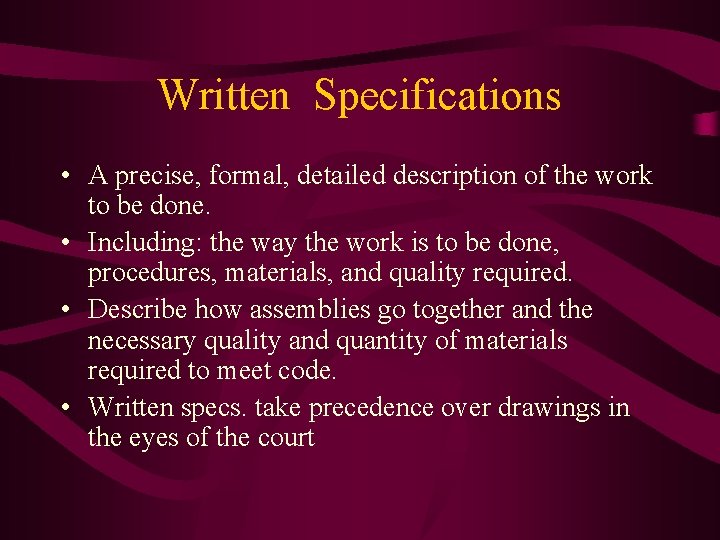 Written Specifications • A precise, formal, detailed description of the work to be done.