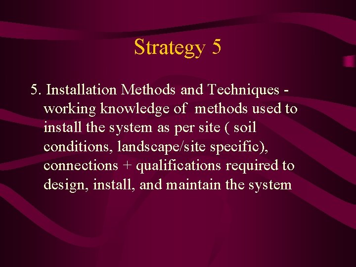 Strategy 5 5. Installation Methods and Techniques working knowledge of methods used to install