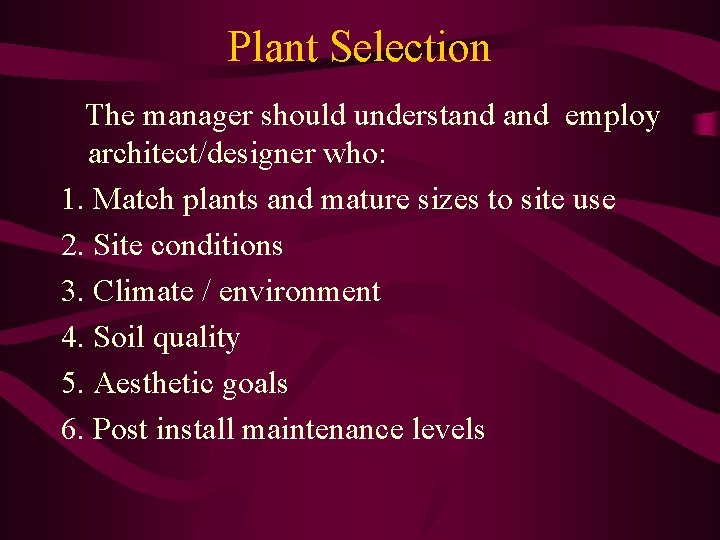 Plant Selection The manager should understand employ architect/designer who: 1. Match plants and mature
