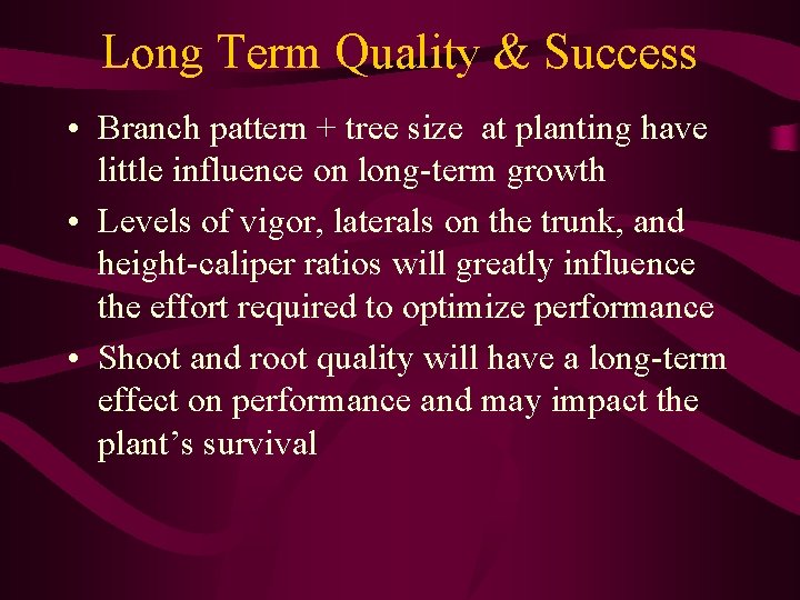 Long Term Quality & Success • Branch pattern + tree size at planting have