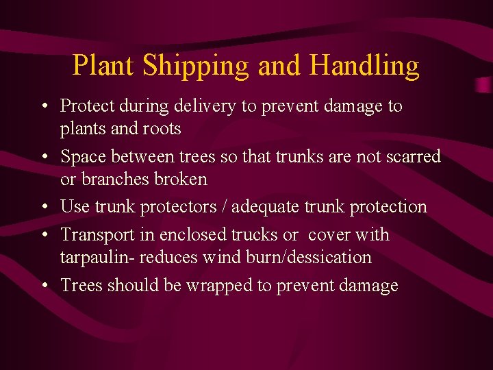 Plant Shipping and Handling • Protect during delivery to prevent damage to plants and