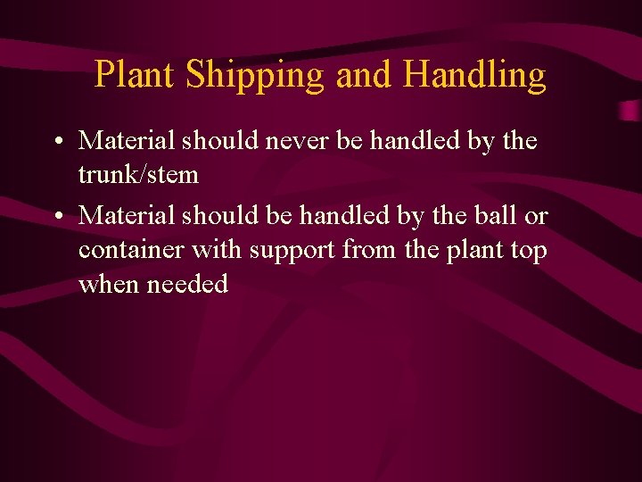 Plant Shipping and Handling • Material should never be handled by the trunk/stem •