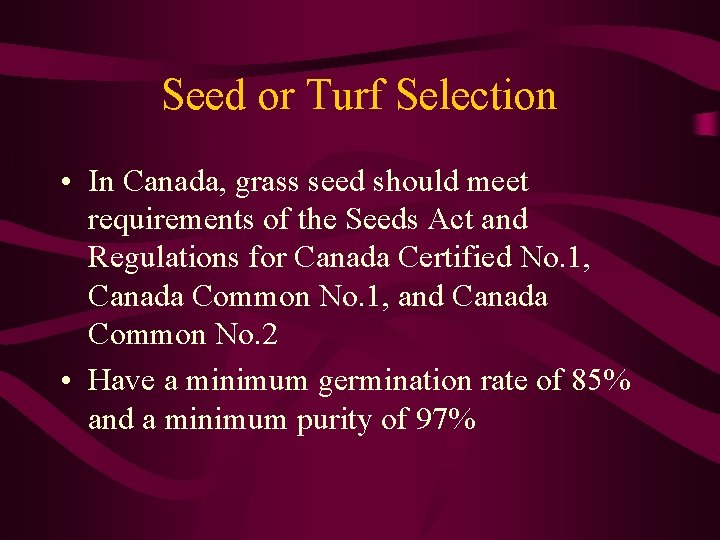 Seed or Turf Selection • In Canada, grass seed should meet requirements of the