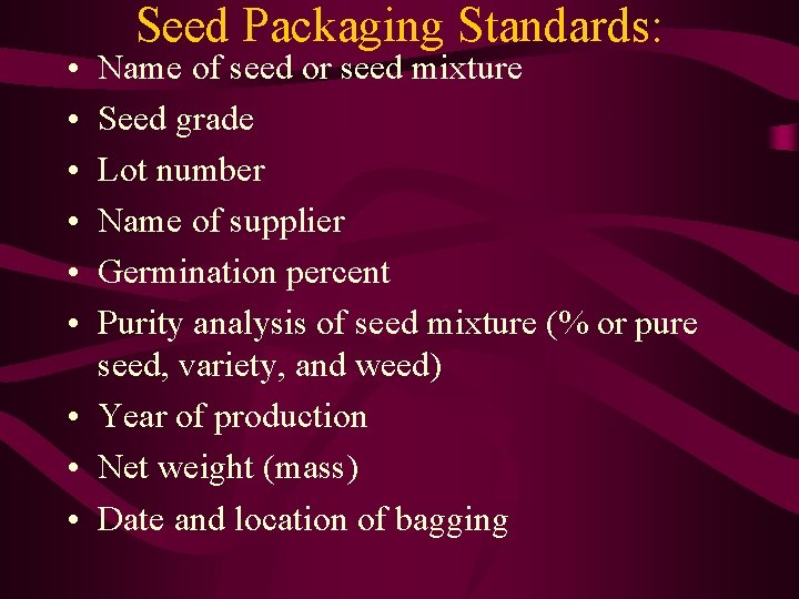  • • • Seed Packaging Standards: Name of seed or seed mixture Seed