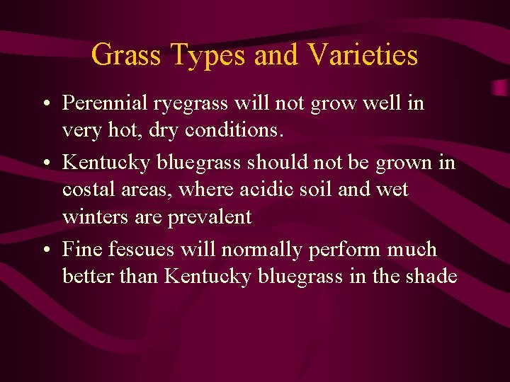 Grass Types and Varieties • Perennial ryegrass will not grow well in very hot,